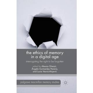 The Ethics of Memory in a Digital Age