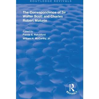 The Correspondence of Sir Walter Scott and Charles Robert Maturim
