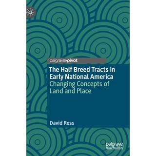 The Half Breed Tracts in Early National America