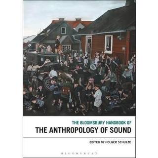 The Bloomsbury Handbook of the Anthropology of Sound