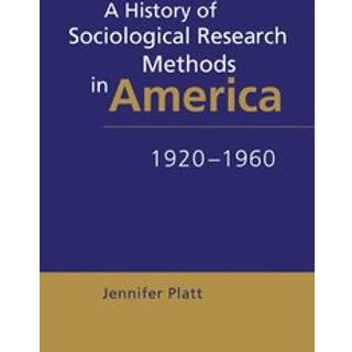 A History of Sociological Research Methods in America, 1920–1960