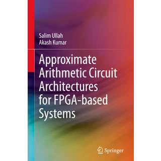 Approximate Arithmetic Circuit Architectures for FPGA-based Systems