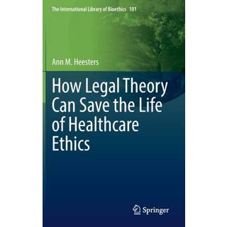How Legal Theory Can Save the Life of Healthcare Ethics