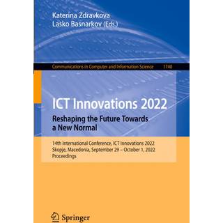 ICT Innovations 2022. Reshaping the Future Towards a New Normal