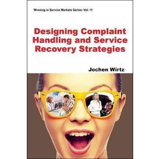 Designing Complaint Handling And Service Recovery Strategies