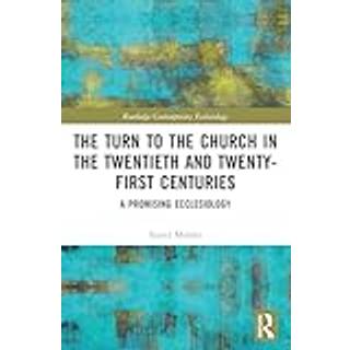 The Turn to The Church in The Twentieth and Twenty-First Centuries