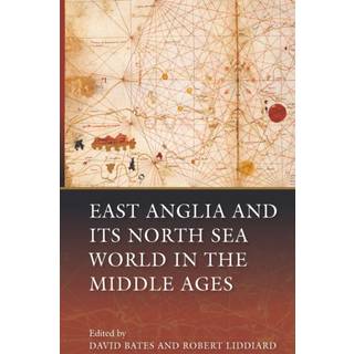 East Anglia and its North Sea World in the Middle Ages