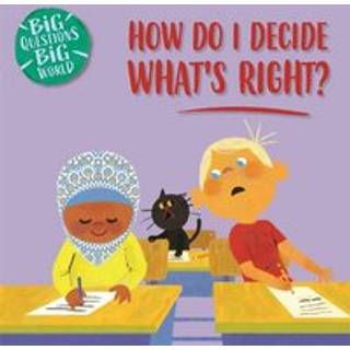 Big Questions, Big World: How do I decide what's right?