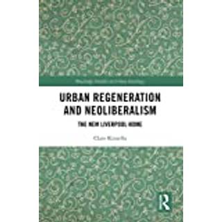 Urban Regeneration and Neoliberalism