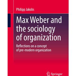 Max Weber and the sociology of organization