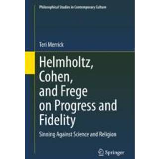 Helmholtz, Cohen, and Frege on Progress and Fidelity