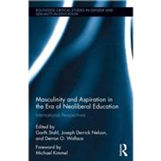 Masculinity and Aspiration in an Era of Neoliberal Education