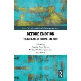 Before Emotion: The Language of Feeling, 400-1800