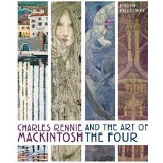 Charles Rennie Mackintosh and the Art of the Four