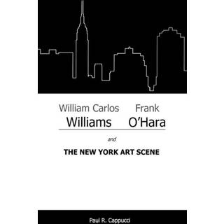 William Carlos Williams, Frank O'Hara, and the New York Art Scene