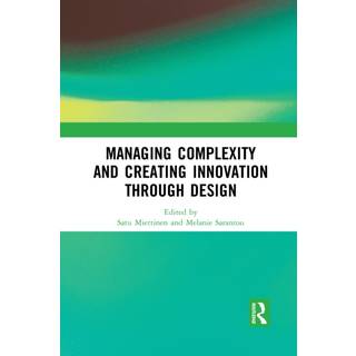 Managing Complexity and Creating Innovation through Design