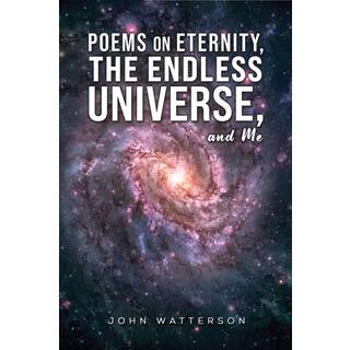 Poems on Eternity, the Endless Universe, and Me