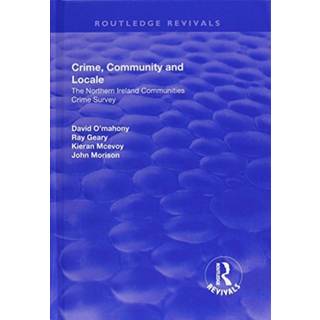 Crime, Community and Locale: The Northern Ireland Communities Crime Survey