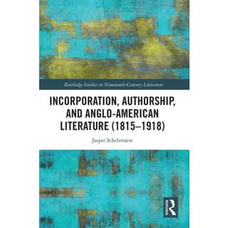 Incorporation, Authorship, and Anglo-American Literature (1815–1918)