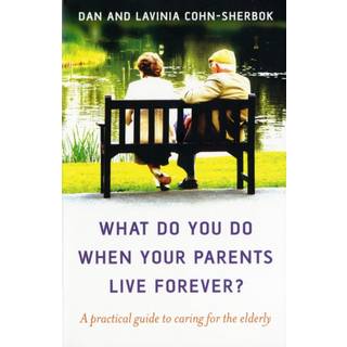 What do you do when your parents live forever? – A practical guide to caring for the elderly
