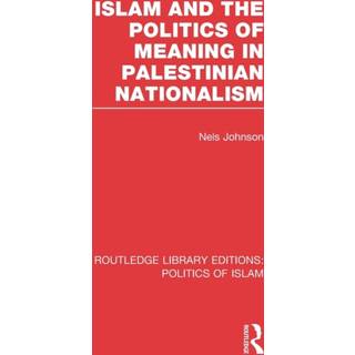 Islam and the Politics of Meaning in Palestinian Nationalism (RLE Politics of Islam)