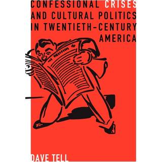 Confessional Crises and Cultural Politics in Twentieth-Century America