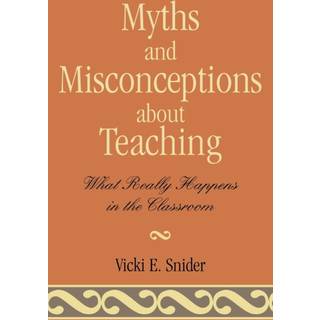 Myths and Misconceptions about Teaching