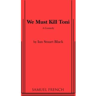 We Must Kill Toni