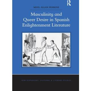 Masculinity and Queer Desire in Spanish Enlightenment Literature