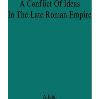 A Conflict of Ideas in the Late Roman Empire