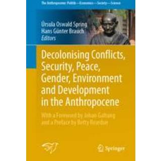 Decolonising Conflicts, Security, Peace, Gender, Environment and Development in the Anthropocene
