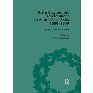 British Economic Development in South East Asia, 1880 - 1939, Volume 2