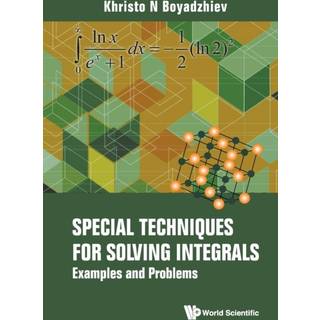 Special Techniques For Solving Integrals: Examples And Problems