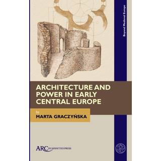 Architecture and Power in Early Central Europe