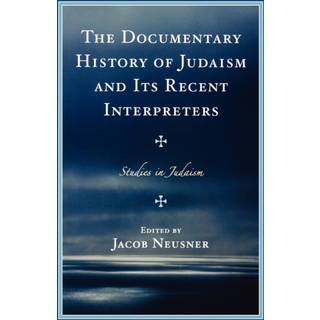 The Documentary History of Judaism and Its Recent Interpreters