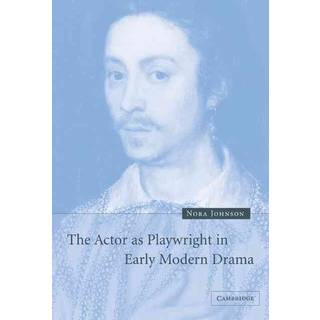 The Actor as Playwright in Early Modern Drama