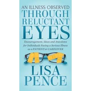 An Illness Observed Through Reluctant Eyes