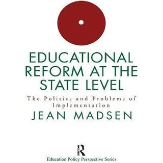 Educational Reform At The State Level: The Politics And Problems Of implementation