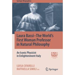 Laura Bassi–The World's First Woman Professor in Natural Philosophy