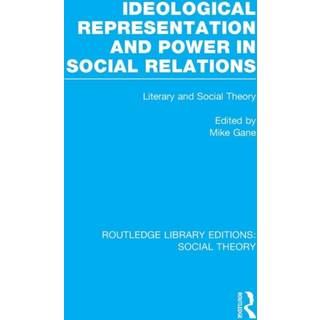 Ideological Representation and Power in Social Relations (RLE Social Theory)