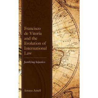 Francisco de Vitoria and the Evolution of International Law