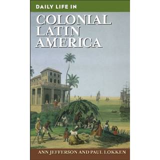 Daily Life in Colonial Latin America