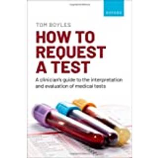 How to request a test: A clinician's guide to the interpretation and evaluation of medical tests