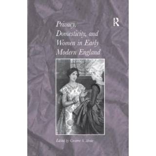 Privacy, Domesticity, and Women in Early Modern England