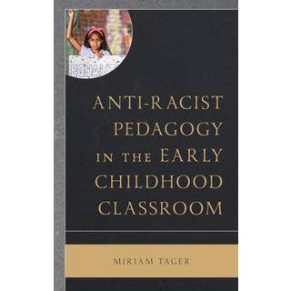 Anti-racist Pedagogy in the Early Childhood Classroom