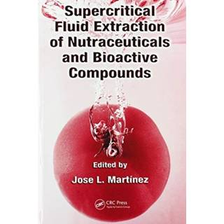 Supercritical Fluid Extraction of Nutraceuticals and Bioactive Compounds