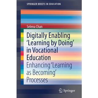 Digitally Enabling 'Learning by Doing' in Vocational Education