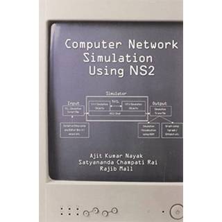 Computer Network Simulation Using NS2 (4, 2020) | Ajit Kumar Nayak,Satyananda Champati Rai,Rajib Mall