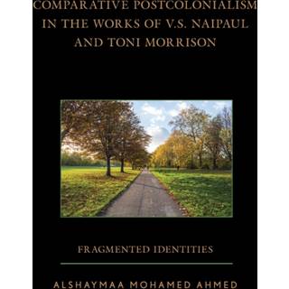 Comparative Postcolonialism in the Works of V.S. Naipaul and Toni Morrison