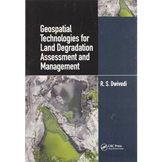 Geospatial Technologies for Land Degradation Assessment and Management